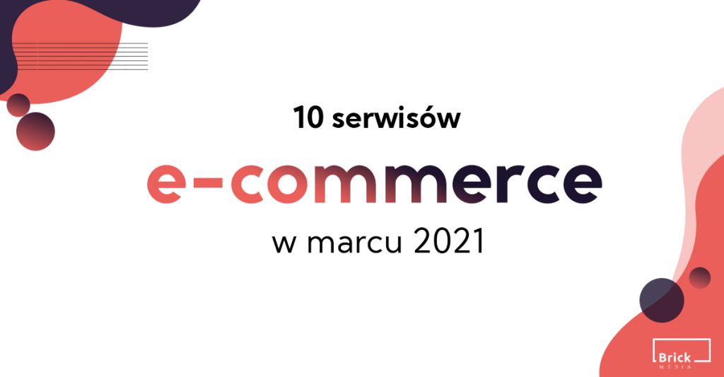 10 serwisów e-commerce w marcu 2021